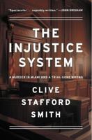 The Injustice System: A Murder in Miami and a Trial Gone Wrong 0143124161 Book Cover