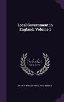 Local Government in England, Volume 1 1146642067 Book Cover