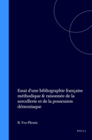 Essai D'une Bibliographie Française Méthodique & Raisonnée De La Sorcellerie Et De La Possession Démoniaque: Pour Servir De Suite Et De Complément À ... Et Guldenstubbe, S.... 1016578172 Book Cover