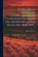 Storia Delle Sedizione Cangiamenti Di Stato E Fatti D'arme Del Regno Delle Due Sicilie Nel 1848-1849... 1021867942 Book Cover
