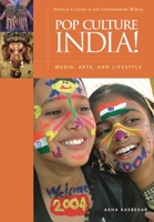 Pop Culture India!: Media, Arts, and Lifestyle (Popular Culture in the Contemporary World) 1851096361 Book Cover