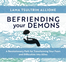 Befriending Your Demons: A Revolutionary Path for Transforming Your Fears and Difficulties into Allies 1683647084 Book Cover