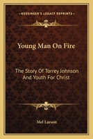 Young Man On Fire: The Story Of Torrey Johnson And Youth For Christ 116315024X Book Cover