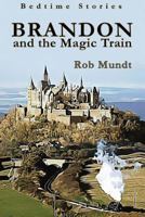 Brandon and the Magic Train 1300170972 Book Cover