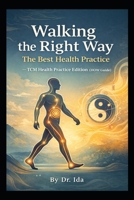 Walking the Right Way: The Best Health Practice: TCM Health Practice Edition (HOW Guide) B0GN9GVNSZ Book Cover