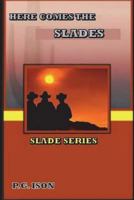 The Slades: Here Comes the Slades 1721132422 Book Cover