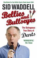 Bellies and Bullseyes: The Outrageous True Story of Darts 0091917557 Book Cover