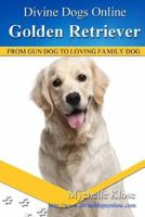 Golden Retrievers: Divine Dogs Online 1490576916 Book Cover