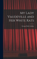 My Lady Vaudeville and Her White Rats 1176524291 Book Cover