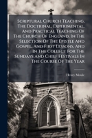 Scriptural Church Teaching, The Doctrinal, Experimental, And Practical Teaching Of The Church Of England, In The Selection Of The Epistle And Gospel, ... And Chief Festivals In The Course Of The Year 1179219732 Book Cover