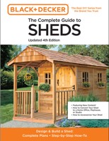 Black  Decker The Complete Photo Guide to Sheds 4th Edition: Design  Build a Shed: - Complete Plans - Step-by-Step How-To 0760371636 Book Cover
