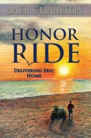 Honor Ride: Delivering Eric Home 1949316548 Book Cover