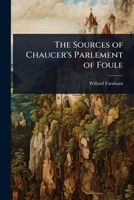 The Sources of Chaucer's Parlement of Foule 1024061256 Book Cover