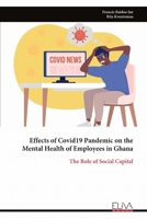 Effects of Covid19 Pandemic on the Mental Health of Employees in Ghana: The Role of Social Capital 163648705X Book Cover