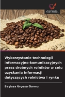 Wykorzystanie technologii informacyjno-komunikacyjnych przez drobnych rolników w celu uzyskania informacji dotyczacych rolnictwa i rynku 6209048250 Book Cover