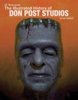 The Illustrated History Of Don Post Studios 0692273867 Book Cover