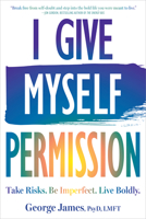 I Give Myself Permission: Let Go of Limitations and Become Who You Want to Be 1648486894 Book Cover