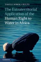 The Extraterritorial Application of the Human Right to Water in Africa 1107031087 Book Cover