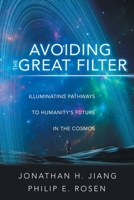 Avoiding the Great Filter: Illuminating Pathways to Humanity's Future in the Cosmos 166577360X Book Cover