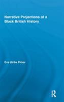 Narrative Projections of a Black British History 1032921714 Book Cover