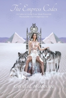 The Empress Codes: 6 Codes to Living Your Most Powerful, Pleasurable and Prosperous Life null Book Cover