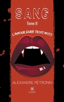 Sang: Tome II L'amour dure trois mots B09NS772T4 Book Cover