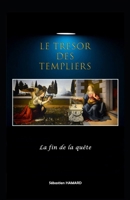 Le Trésor des Templiers - La fin de la quête (French Edition) B0GX2VM1R3 Book Cover