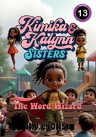 Kimika & Kalynn: Sisters – The Word Wizard B0GCDLGHND Book Cover
