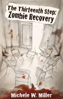 The Thirteenth Step: Zombie Recovery 0991066812 Book Cover