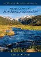 The Landscape Photographer's Guide to Rocky Mountain National Park 0996962646 Book Cover