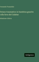 Tetano traumatico in bambina guarito colla fava del Calabar: Relazione clinica (Italian Edition) 3563209316 Book Cover