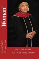 Woman! The Glory of Man ( Full-Color Photo Gallery Edition) 1983885886 Book Cover
