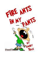 Fire Ants in My Pants: Only the Worst Summer Vacation in the History of Forever (Funny Chapter Books for Kids) 1536869449 Book Cover