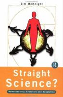 Straight Science?: Homosexuality, Evolution and Adaptation 0415157730 Book Cover