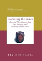 Promoting the Saints: Cults and Their Contexts from Late Antiquity Until the Early Modern Period 9639776939 Book Cover