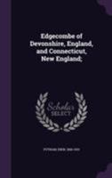 Edgecombe of Devonshire, England, and Connecticut, New England; 1355593301 Book Cover