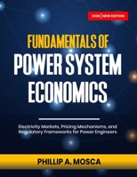 FUNDAMENTALS OF POWER SYSTEM ECONOMICS: Electricity Markets, Pricing Mechanisms, and Regulatory Frameworks for Power Engineers B0GZ7JL423 Book Cover