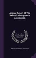 Annual Report Of The Nebraska Dairymen's Association 1348016833 Book Cover