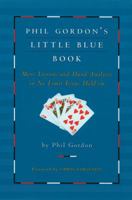 Phil Gordon's Little Blue Book: More Lessons and Hand Analysis in No Limit Texas Hold'em 1416927190 Book Cover