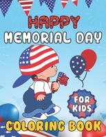 Happy Memorial Day Coloring Book For Kids: A Beautiful Coloring Book For Kids Great Pages Bring Memories B095GRVZDG Book Cover