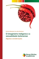 O imaginário indígena e a sexualidade belenense: Algumas considerações 6203467170 Book Cover