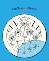 Fun Fantasy Flowers: Fun and beautiful flowers to color 1974027104 Book Cover