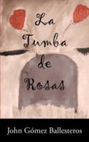 La Tumba de Rosas 1587368846 Book Cover