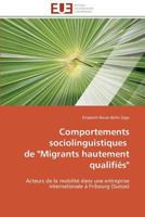 Comportements sociolinguistiques de "Migrants hautement qualifiés": Acteurs de la mobilité dans une entreprise internationale à Fribourg (Suisse) (Omn.Univ.Europ.) 384179971X Book Cover