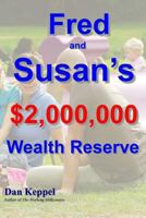 Fred and Susan's $2,000,000 Wealth ReserveTM 1466372591 Book Cover