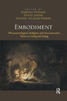 Embodiment: Phenomenological, Religious and Deconstructive Views on Living and Dying 1138546011 Book Cover
