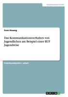 Das Kommunikationsverhalten von Jugendlichen am Beispiel einer RUF Jugendreise 3656362424 Book Cover