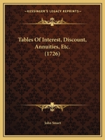 Tables Of Interest, Discount, Annuities, Etc. 1120868750 Book Cover