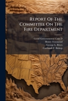 Report Of The Committee On The Fire Department 1286025133 Book Cover