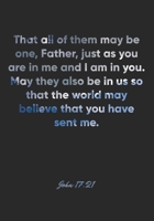 John 17: 21 Notebook: That all of them may be one, Father, just as you are in me and I am in you. May they also be in us so that the world may believe that you have se: John 17:21 Notebook, Bible Vers 1677058765 Book Cover